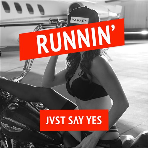 JVST SAY YES - Runnin'