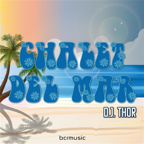 D.J. Thor - Chalet del Mar (Sunset Mix) [BCRMUSIC]