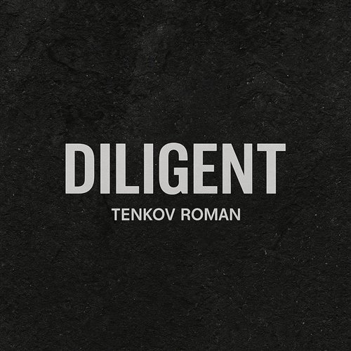 Tenkov Roman - Diligent 
