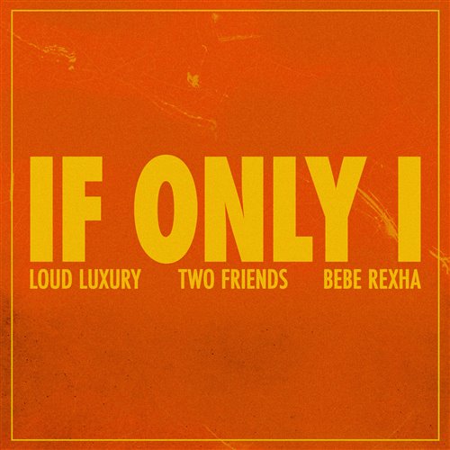 Loud Luxury, Two Friends, Bebe Rexha - If Only I (Kastra Remix) [Extended]