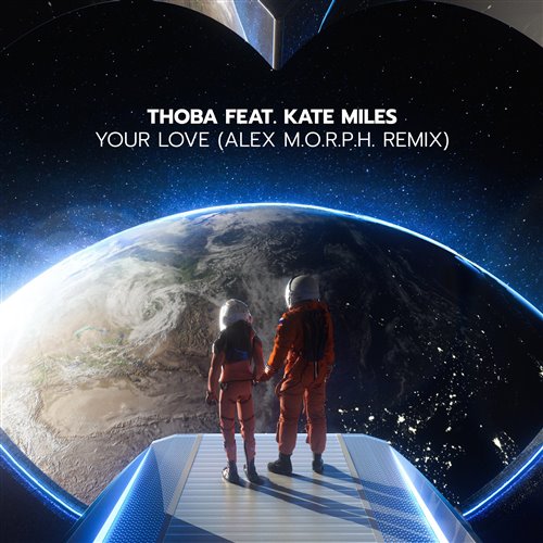Kate Miles, ThoBa - Your Love (Alex M.O.R.P.H. Extended Remix)