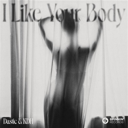 Dastic, KDH - I Like Your Body (Extended Mix)
