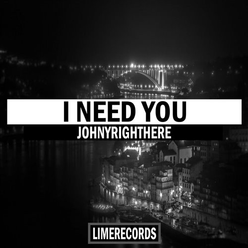 Johnyrighthere - I Need You (Original Mix)