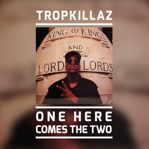 Tropkillaz - One here comes the two