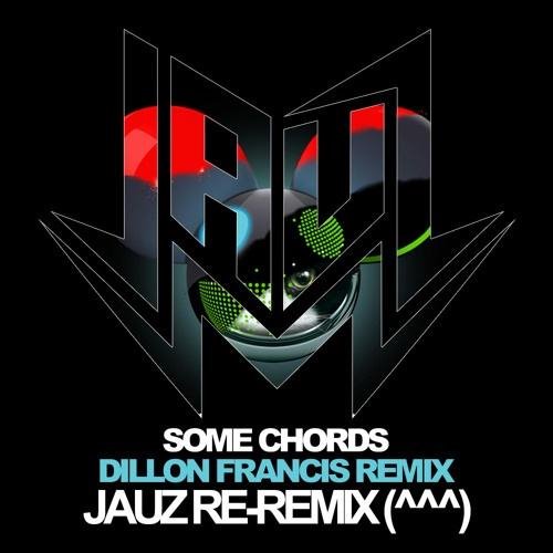 Deadmau X Dillon Francis - Some Chords (Jauz ReRemix)