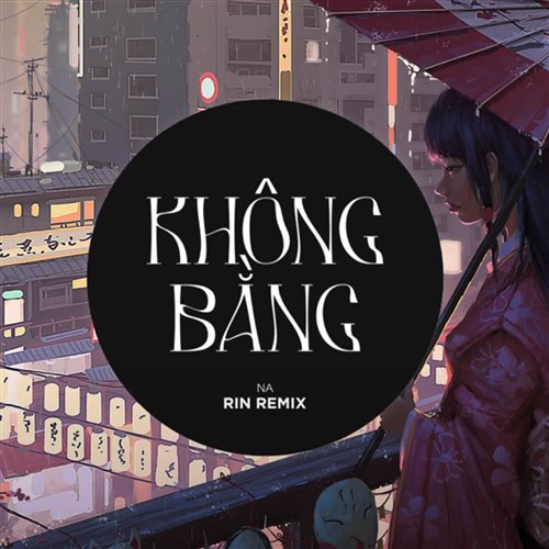 Khong Bang - NA X KBO Remix