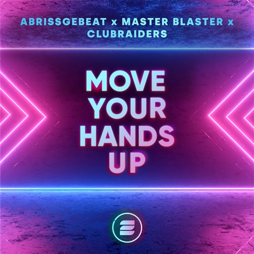 Master Blaster, Clubraiders, Abrissgebeat - Move Your Hands Up (Extended Mix)