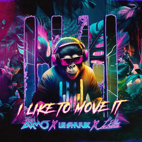 AXMO x le Shuuk x LePrince - I Like To Move