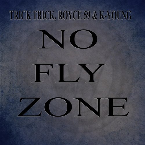 Trick Trick ft Royce Da    K Young - No Fly Zone (Clean)