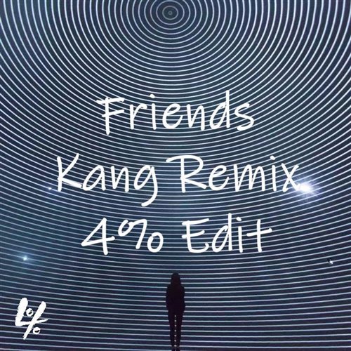 Friends - Kang Remix (VAVH Fix)