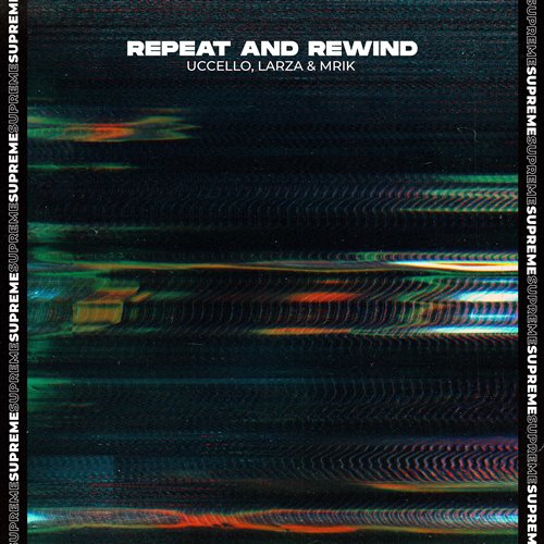 Uccello, Larza  MRIK - Repeat And Rewind (Extended Mix) 