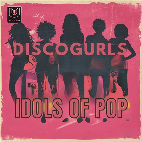 Disco Gurls - Idols of Pop (Original Mix) 