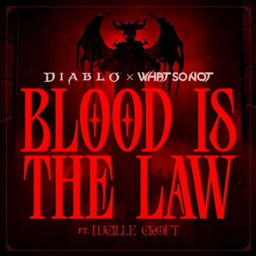 What So Not, Lucille Croft, Diablo  Blizzard Entertainment - Blood is the Law (Original Mix) 