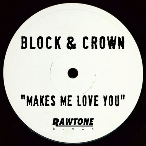 Block  Crown - Makes Me Love U (Original Mix) 