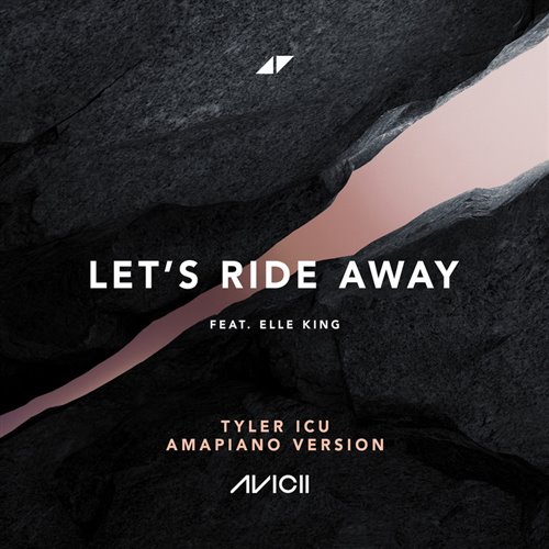 Avicii & Elle King - Let's Ride Away (Tyler ICU Amapiano Extended Version)