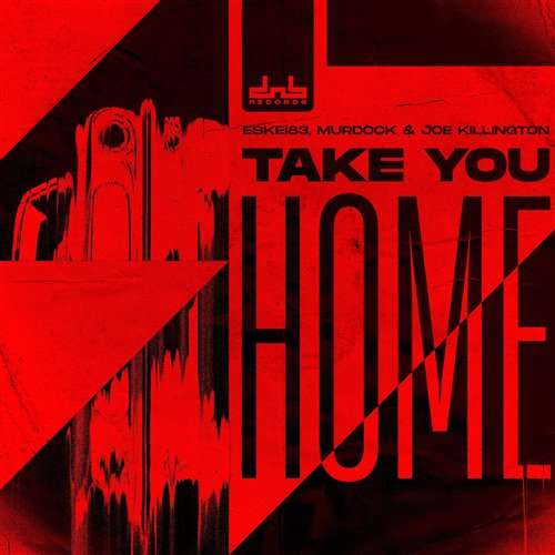 Eskei83, Murdock & Joe Killington - Take You Home (Original Mix)