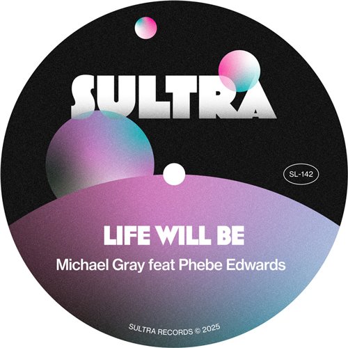 Michael Gray & Phebe Edwards - Life Will Be (Extended Mix)