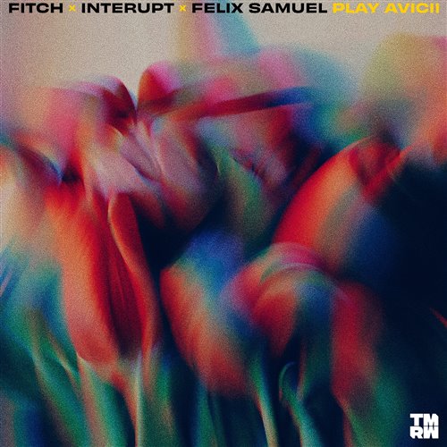 Fitch, Interupt & Felix Samuel - Play Avicii (Extended Mix)