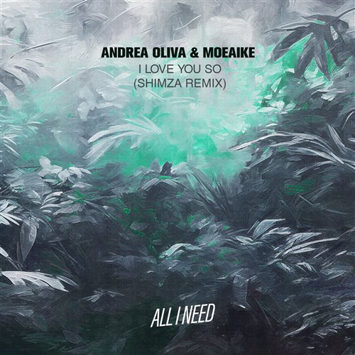 Andrea Oliva & Moeaike - I Love You So (Shimza Extended Remix)