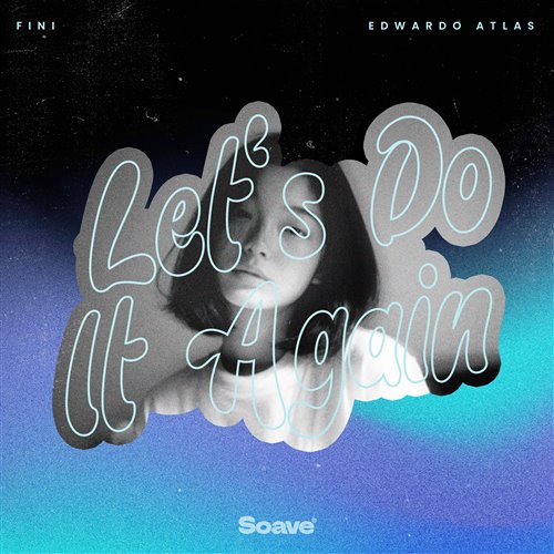 Fini & Edwardo Atlas - Let's Do It Again (Original Mix)
