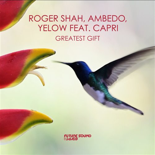 Roger Shah, Ambedo, Yélow, Capri - Greatest Gift (Extended Mix)