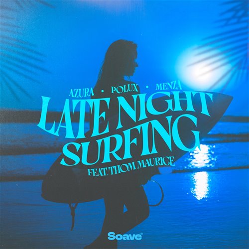 AZURA & Polux & Menza - Late Night Surfing (feat. Thom Maurice) (Original Mix)