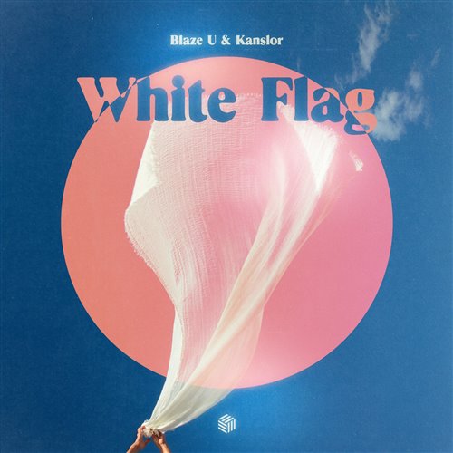 Blaze U & Kanslor - White Flag (Extended Mix)
