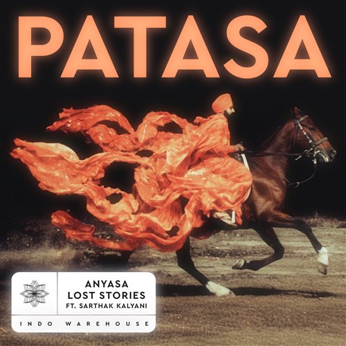 Anyasa, Lost Stories & Indo Warehouse - Patasa (feat. Sarthak Kalyani) (Original Mix)