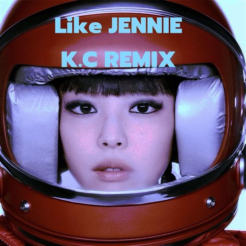JENNIE - like JENNIE (文文,释怀 Remix)
