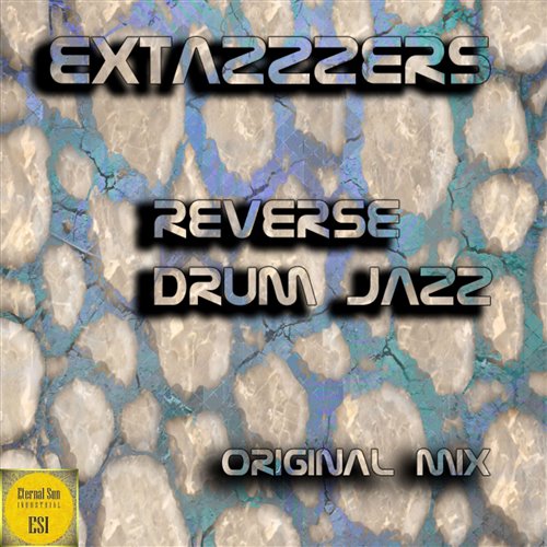 Extazzzers - Reverse Drum Jazz [Eternal Sun Industrial - ESI]