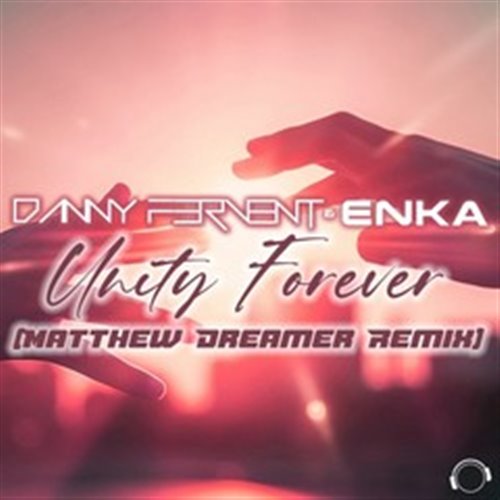 Danny Fervent & Enka - Unity Forever (Matthew Dreamer Extended Remix)