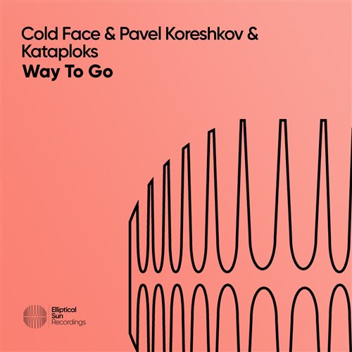 Cold Face, Pavel Koreshkov & Kataploks - Way To Go (Extended Mix)