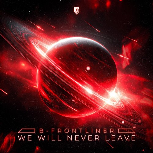B-Frontliner, B-Front & Frontliner - We Will Never Leave (Original Mix)