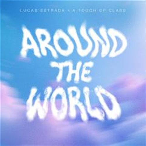 Lucas Estrada & A Touch Of Class - Around the World (La La La) (Extended Mix)