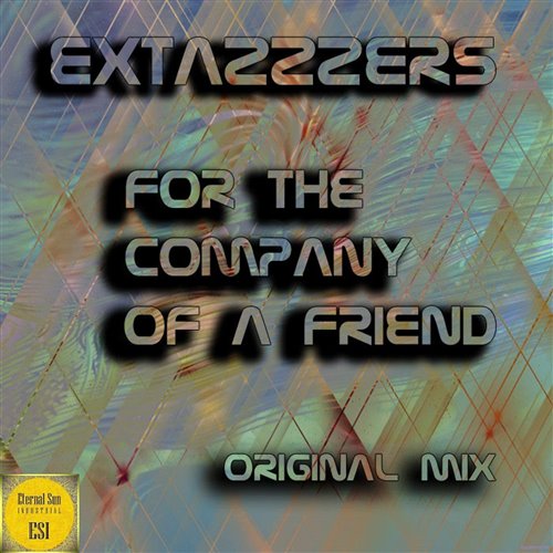 Extazzzers - For The Company Of A Friend [Eternal Sun Industrial - ESI]