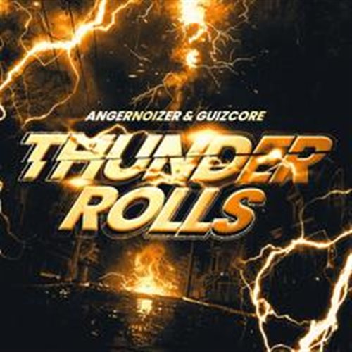 Angernoizer & Guizcore - Thunder Rolls (Original Mix)