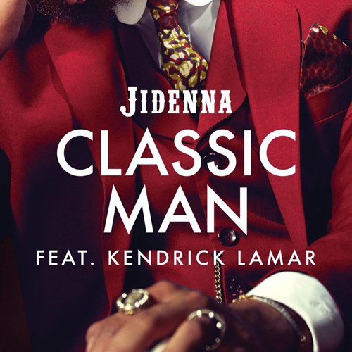 Jidenna featKendrick Lamar - Classic Man (Remix  Version)