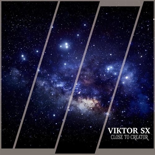 Viktor SX - Close To Creator