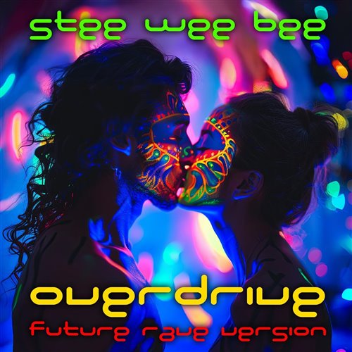 Stee Wee Bee - Overdrive (Future Rave Extended Mix Version)