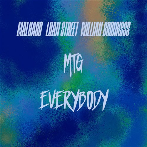 MTG EVERYBODY - Malharo, Luan Street, Willian Bronksss, Kainov