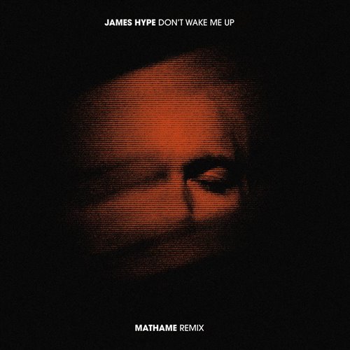 James Hype - Don't Wake Me Up (Mathame Remix)