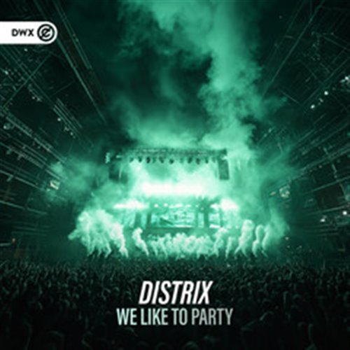Distrix & Dirty Workz - We Like To Party (Original Mix)